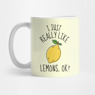I Just Really Like Lemons Ok? Funny Mug